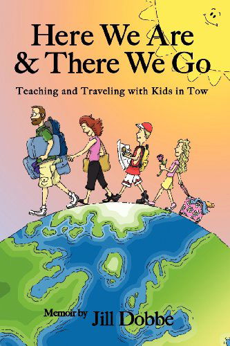 Cover for Jill Dobbe · Here We Are &amp; There We Go (Paperback Book) (2012)