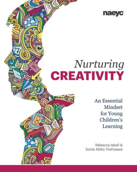 Cover for Rebecca Isbell · Nurturing Creativity: An Essential Mindset for Young Children's Learning (Paperback Book) (2016)