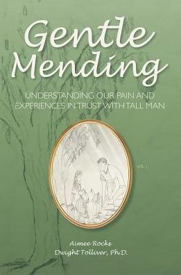 Cover for Ph.d. · Gentle Mending: Understanding Our Pain and Experiences in Trust with Tall Man (Paperback Book) (2014)