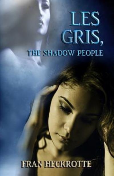 Cover for Fran Heckrotte · Les Gris, The Shadow People (Paperback Book) (2008)