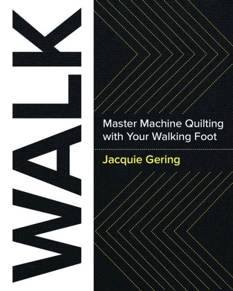 Cover for Jacquie Gering · Walk: Master Machine Quilting with Your Walking Foot (Pocketbok) (2016)