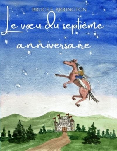 Le voeu du septieme anniversaire - Bruce E Arrington - Books - Pdb - 9781942031215 - August 16, 2019