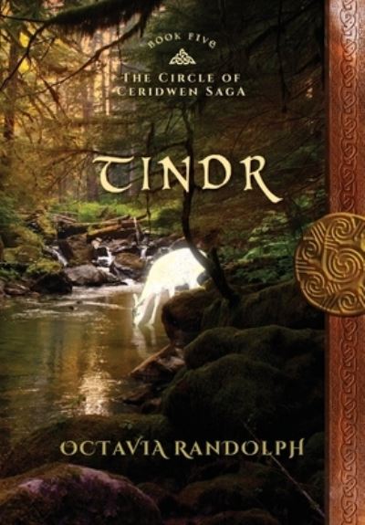 Cover for Octavia Randolph · Tindr: Book Five of The Circle of Ceridwen Saga - Circle of Ceridwen Saga (Hardcover Book) (2019)