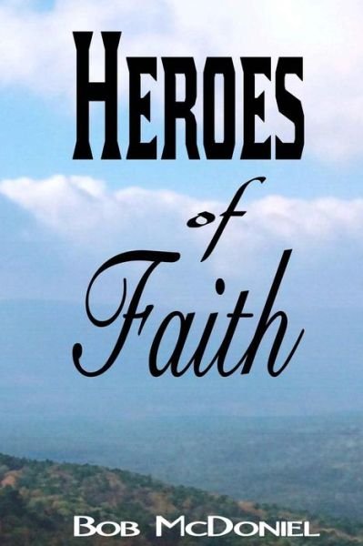 Cover for Bob McDoniel · Heroes of Faith (Paperback Book) (2018)