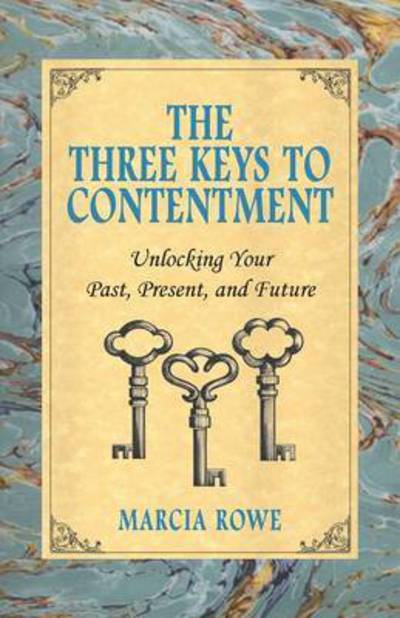 Cover for Marcia Rowe · The Three Keys to Contentment (Paperback Book) (2016)