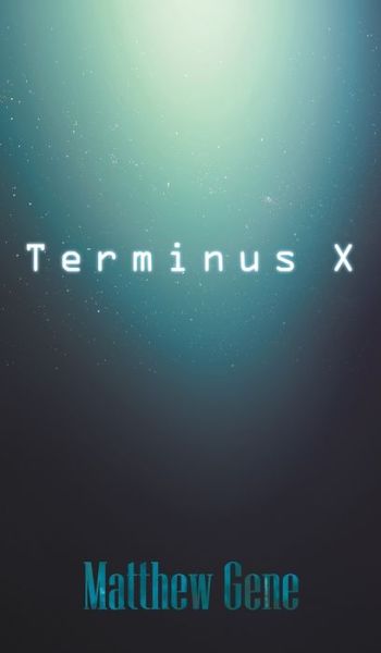 Cover for Matthew Gene · Terminus X (Hardcover bog) (2016)