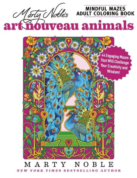 Cover for Marty Noble · Marty Noble's Mindful Mazes Adult Coloring Book: Art Nouveau Animals: 48 Engaging Mazes That Will Challenge Your Creativity and Wisdom! (Paperback Bog) (2016)