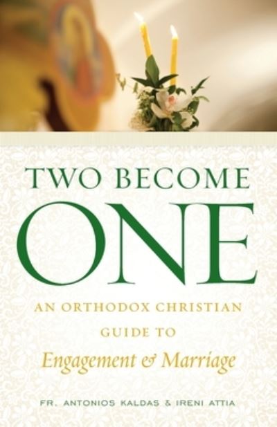 Cover for Ireni Attia · Two Become One: An Orthodox Christian Guide to Engagement and Marriage (Paperback Book) (2021)