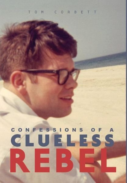 Cover for Tom Corbett · Confessions of a Clueless Rebel (Gebundenes Buch) (2018)