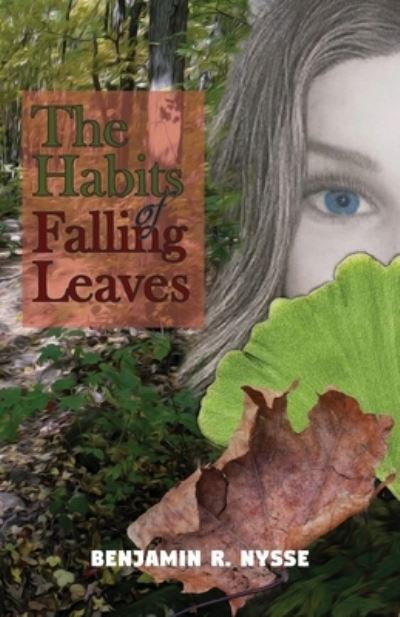 Cover for Benjamin R Nysse · The Habits of Falling Leaves (Paperback Book) (2018)