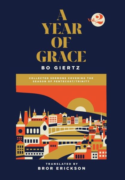 Cover for Bo Giertz · A Year of Grace, Volume 2: Collected Sermons of Advent through Pentecost - A Year of Grace (Gebundenes Buch) (2019)