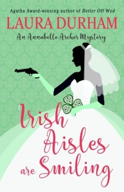 Cover for Laura Durham · Irish Aisles are Smiling - Annabelle Archer Wedding Planner Mystery (Pocketbok) (2019)