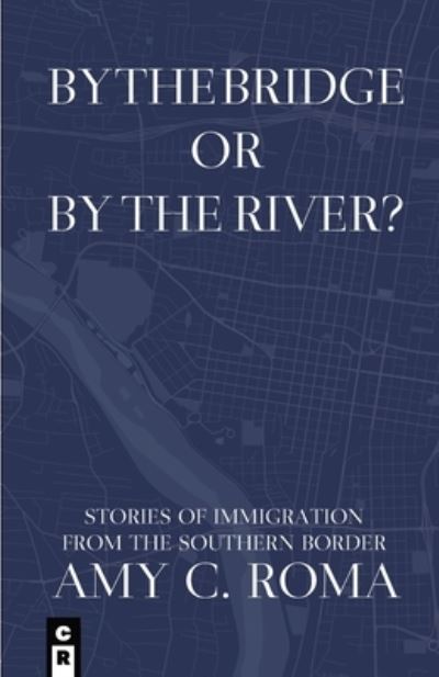 By The Bridge Or By The River? - Amy Roma - Books - C&r Press - 9781949540215 - October 15, 2021