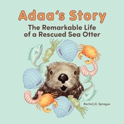 Adaa's Story - Rachel J. E. Sprague - Books - Fathom Publishing Company - 9781954896215 - October 12, 2023