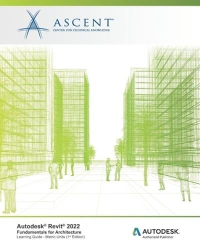 Cover for Ascent - Center for Technical Knowledge · Autodesk Revit 2022: Fundamentals for Architecture (Metric Units): Autodesk Authorized Publisher - Autodesk Revit 2022 (Pocketbok) (2021)