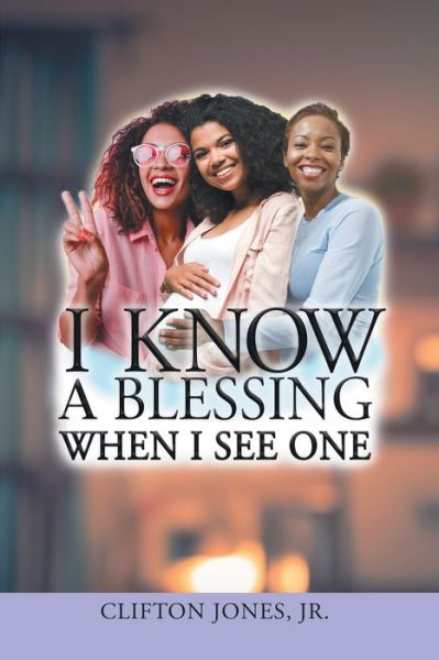 Cover for Clifton Jones · I Know a Blessing When I See One (Book) (2022)