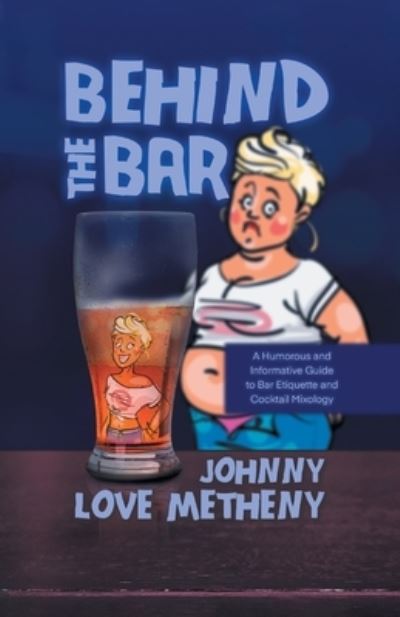 Cover for Johnny Love Metheny · Behind the Bar (Buch) (2023)