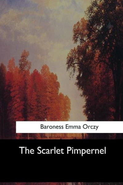 Cover for Baroness Emma Orczy · The Scarlet Pimpernel (Paperback Book) (2017)