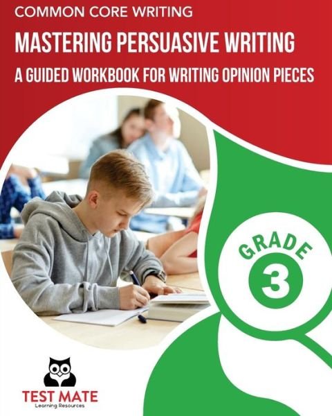 Cover for Test Mate Learning Resources · COMMON CORE WRITING Mastering Persuasive Writing, Grade 3 (Taschenbuch) (2017)