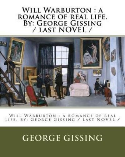 Will Warburton - George Gissing - Bøker - Createspace Independent Publishing Platf - 9781975970215 - 1. september 2017