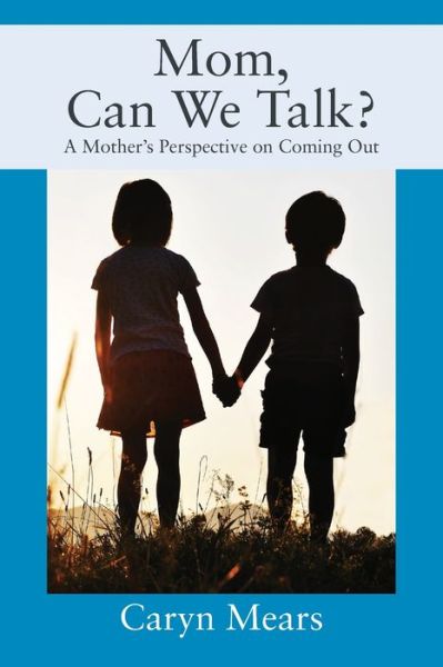 Cover for Caryn Mears · Mom, Can We Talk? A Mother's Perspective on Coming Out (Paperback Book) (2022)