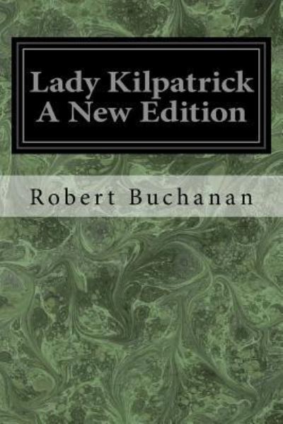 Cover for Robert Buchanan · Lady Kilpatrick A New Edition (Pocketbok) (2017)