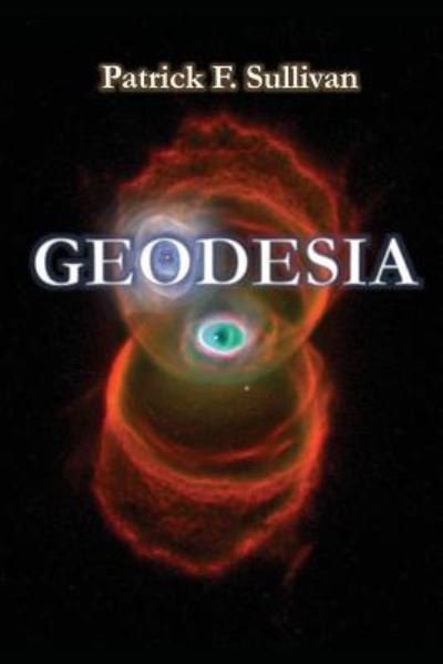 Geodesia - Patrick F Sullivan - Livros - Createspace Independent Publishing Platf - 9781977822215 - 5 de maio de 2006