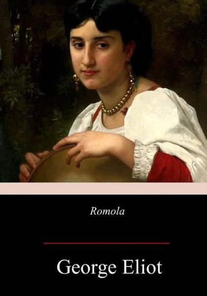 Romola - George Eliot - Boeken - Createspace Independent Publishing Platf - 9781978205215 - 28 oktober 2017