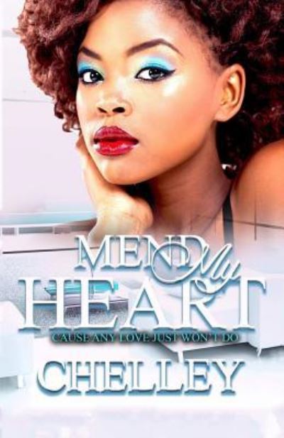 Cover for Chelley · Mend My Heart (Paperback Book) (2017)