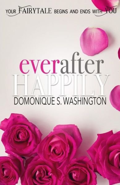 Domonique S Washington · Ever After Happily (Paperback Book) (2017)