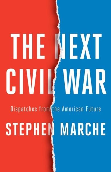 Cover for Stephen Marche · The Next Civil War: Dispatches from the American Future (Gebundenes Buch) (2022)