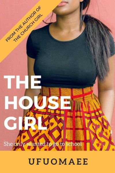 Cover for Ufuomaee Emerhor-Ashogbon · The House Girl (Pocketbok) (2018)