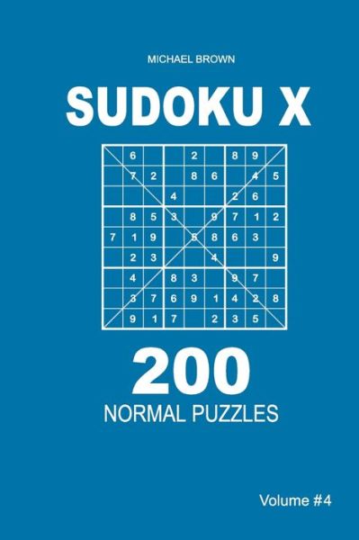 Cover for Author Michael Brown · Sudoku X - 200 Normal Puzzles 9x9 (Volume 4) (Paperback Book) (2018)