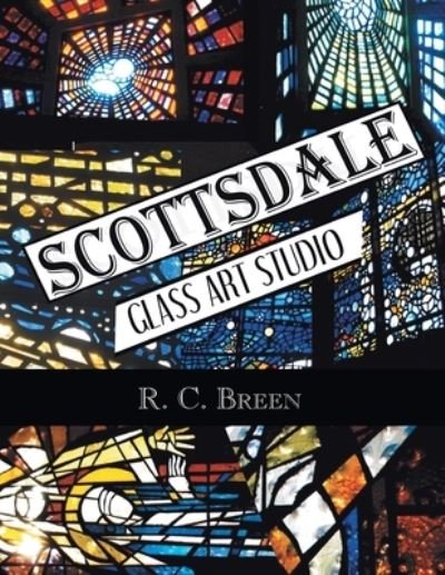 Cover for R C Breen · Scottsdale Glass Art Studio (Pocketbok) (2019)