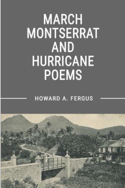 Cover for Howard A Fergus · March Montserrat and Hurricane Poems (Paperback Book) (2018)