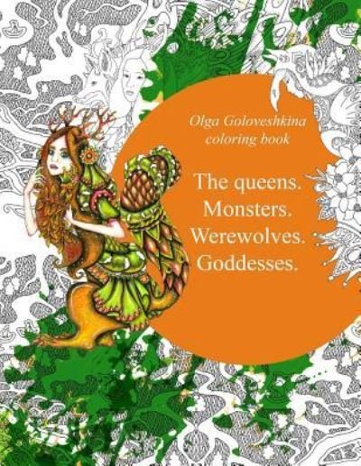 Cover for Olga Goloveshkina · The Queens. Monsters. Werewolves. Goddesses. (Paperback Book) (2018)