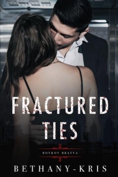 Cover for Bethany-Kris · Fractured Ties: Boykov Bratva (Paperback Book) (2020)