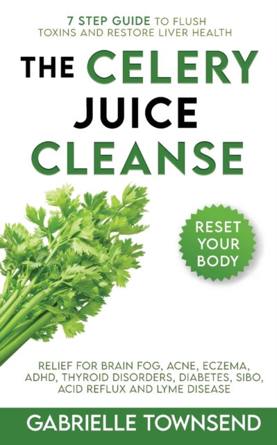 Cover for Gabrielle Townsend · The Celery Juice Cleanse Hack (Paperback Book) (2021)