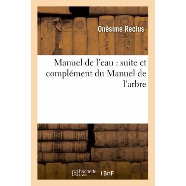 Cover for Reclus-o · Manuel De L'eau: Suite et Complement Du Manuel De L'arbre (Paperback Book) (2013)