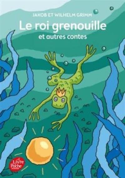 Cover for Jacob Grimm · Le roi Grenouille et autres contes (Paperback Bog) (2015)