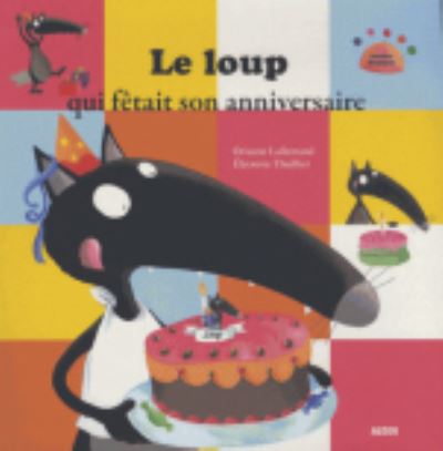 Cover for Orianne Lallemand · Le loup qui fetait son anniversaire (Hardcover Book) (2014)