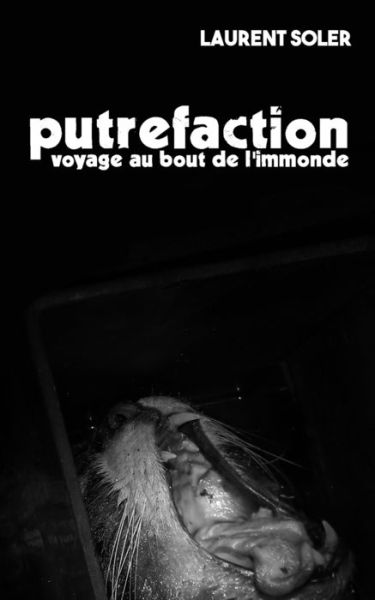 Cover for Laurent Soler · Putréfaction : Voyage au bout de l'immonde (Paperback Book) (2018)