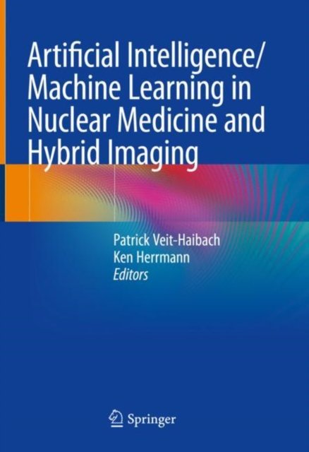 Cover for Artificial Intelligence / Machine Learning in Nuclear Medicine and Hybrid Imaging (Paperback Book) [1st ed. 2022 edition] (2023)