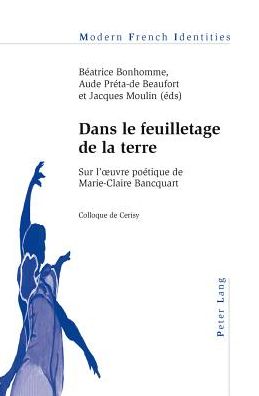 Cover for Dans Le Feuilletage De La Terre: Sur L'?Uvre Poaetique De Marie-Claire Bancquart (Paperback Book) (2012)