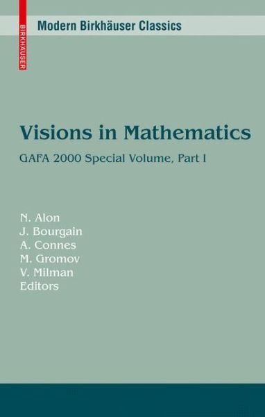 Visions in Mathematics: GAFA 2000 Special Volume, Part I pp. 1-453 - Modern Birkhauser Classics - N Alon - Bøger - Birkhauser Verlag AG - 9783034604215 - 22. marts 2010