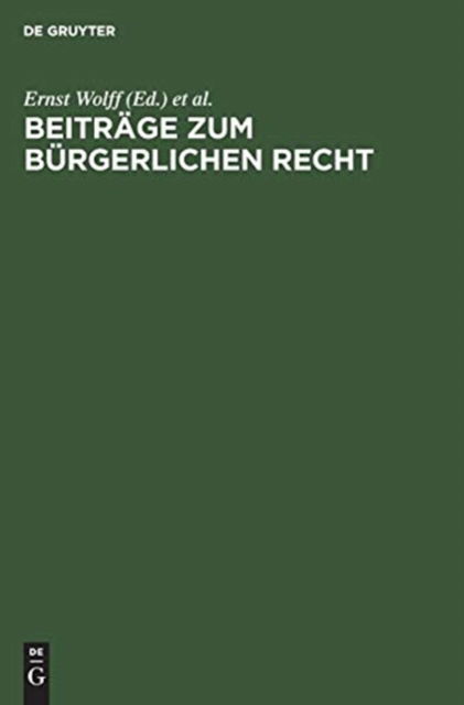 Beitrage zum burgerlichen Recht - Ernst Wolff - Books - de Gruyter - 9783111150215 - April 1, 1950