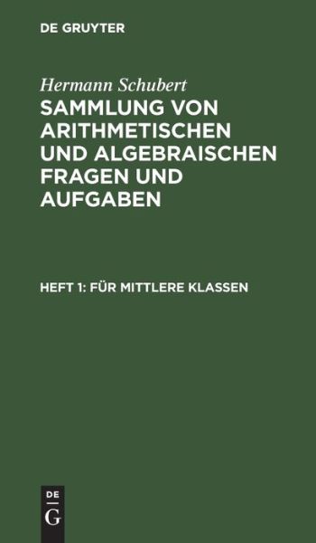 Für Mittlere Klassen - Hermann Schubert - Books - de Gruyter GmbH, Walter - 9783112393215 - December 13, 1901