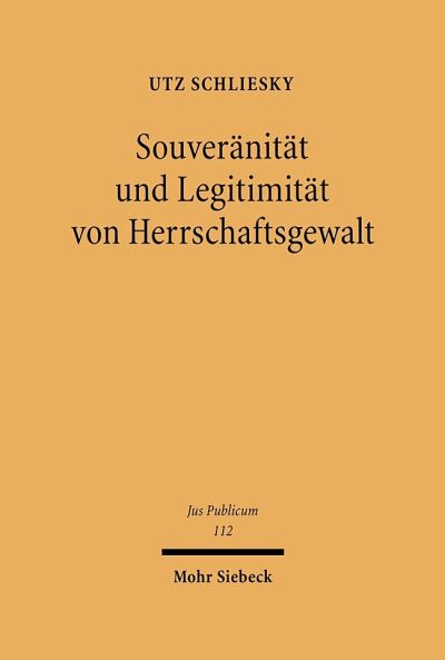 Cover for Utz Schliesky · Souveranitat und Legitimitat von Herrschaftsgewalt: Die Weiterentwicklung von Begriffen der Staatslehre und des Staatsrechts im europaischen Mehrebenesystem - Jus Publicum (Hardcover Book) (2004)