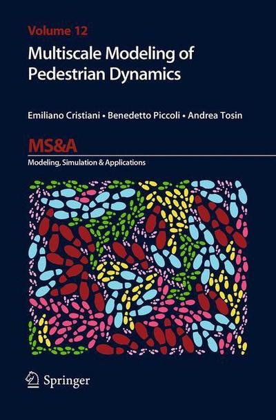 Emiliano Cristiani · Multiscale Modeling of Pedestrian Dynamics - MS&A (Pocketbok) [Softcover reprint of the original 1st ed. 2014 edition] (2016)
