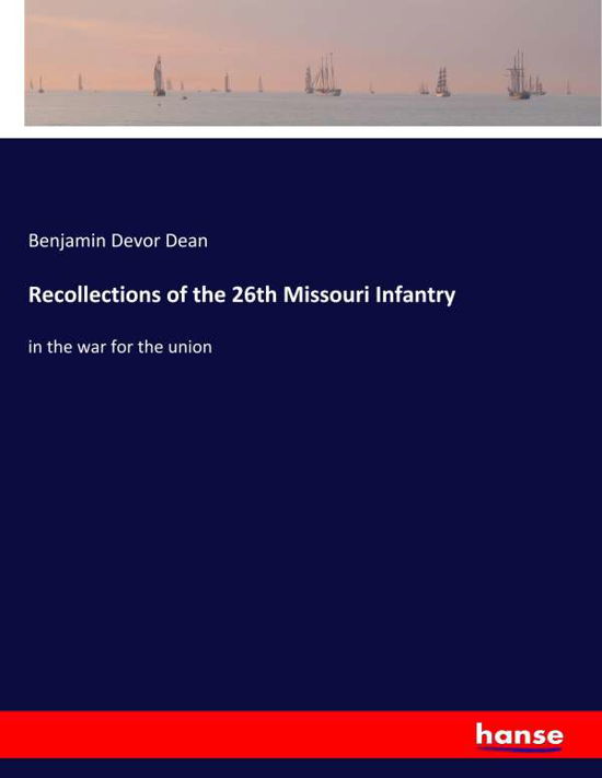 Recollections of the 26th Missouri - Dean - Boeken -  - 9783337826215 - 24 september 2019